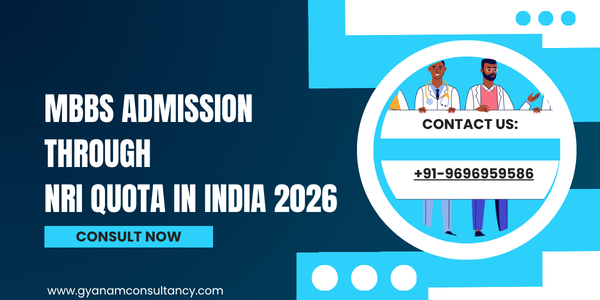 MBBS Admission Through NRI Quota in India 2026: Fees, Eligibility, NEET Requirement & Complete Guide