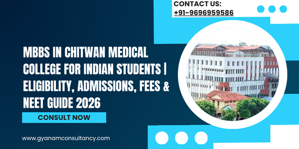 MBBS IN CHITWAN MEDICAL COLLEGE FOR INDIAN STUDENTS | ELIGIBILITY, ADMISSIONS, FEES & NEET GUIDE 2026