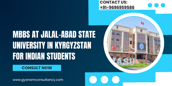 MBBS at Jalal-Abad State University in Kyrgyzstan for Indian Students: What You Need to Know