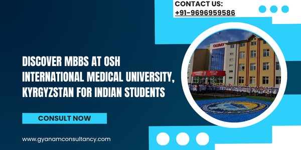 Discover MBBS at Osh International Medical University, Kyrgyzstan for Indian students