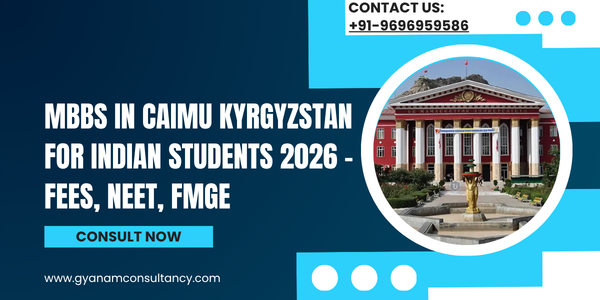 MBBS in CAIMU Kyrgyzstan for Indian Students 2026 - Fees, NEET, FMGE