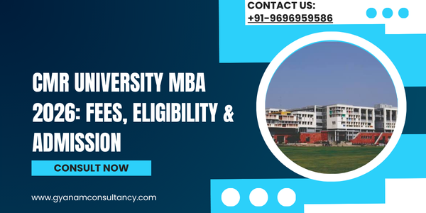 CMR University MBA 2026: Eligibility, Admission Process, Fees & Placements in Bangalore